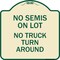 Signmission Driveway No Semis on Lot No Truck Turn Around Heavy-Gauge Aluminum Sign, 18" x 18", TG-1818-24127 A-DES-TG-1818-24127 - alternate 1